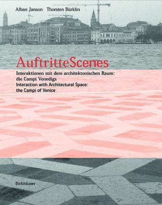 Book cover of Auftritte Scenes: Interaction With Architectural Space, The Campi Of Venice by Alban Janson, Thorsten Bürklin, Thorsten Burklin
