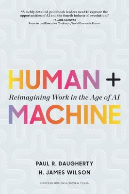 Book cover of Human + Machine: Reimagining Work In The Age Of AI by Paul R. Daugherty, H. James Wilson