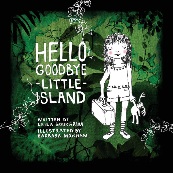 Book cover of Hello Goodbye Little Island by Leila Boukarim, Barbara Moxham (Illus.)