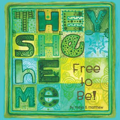 Book cover of They She He Me: Free To Be! by Maya Gonzalez, Maya Christina González, Matthew SG