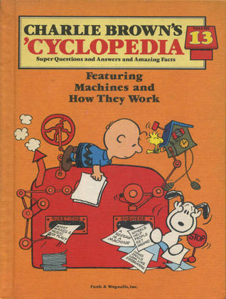 Book cover of Charlie Brown'S 'Cyclopedia Vol. 13 Featuring Machines And How They Work by Funk & Wagnalls