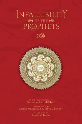 Book cover of The Infallibility of the Prophets by Muhammad Ali Al-Sabuni, Muhammad b. Yahya al-Ninowy (Introduction)