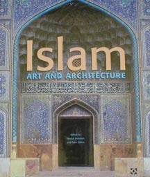 Book cover of Islam: Art & Architecture by Markus Hattstein (Ed.), Peter Delius, Konemann