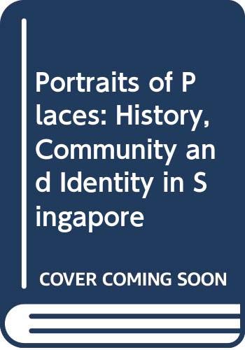 Book cover of Portraits Of Places: History, Community, And Identity In Singapore by Brenda S.A. Yeoh