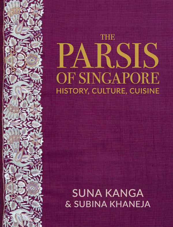 Book cover of The Parsis of Singapore by Suna Kanga, Subina Khaneja