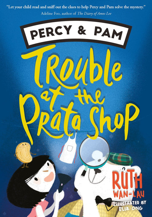 Book cover of Percy And Pam: Trouble At The Prata Shop by Ruth Wan-Lau, Eliz Ong (Illus.)