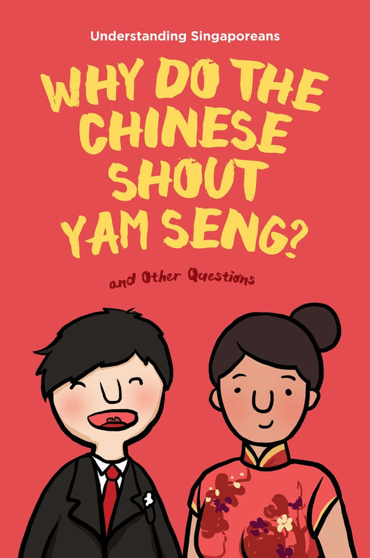 Book cover of Understanding Singaporeans: Why Do the Chinese Shout “Yam Seng”? by Edmund Wee
