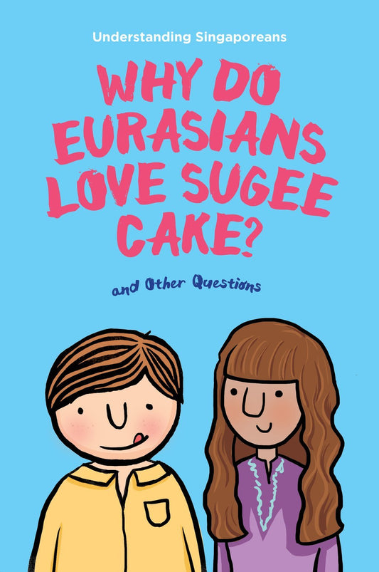 Book cover of Understanding Singaporeans: Why Do Eurasians Love Sugee Cake? by Edmund Wee