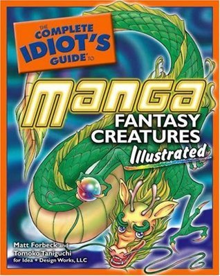 Book cover of The Complete Idiot's Guide To Manga Fantasy Creatures Illustrated by Full Moon Enterprises, Tomoko Taniguchi