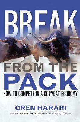 Book cover of Break From The Pack: How To Compete In A Copycat Economy by Oren Harari