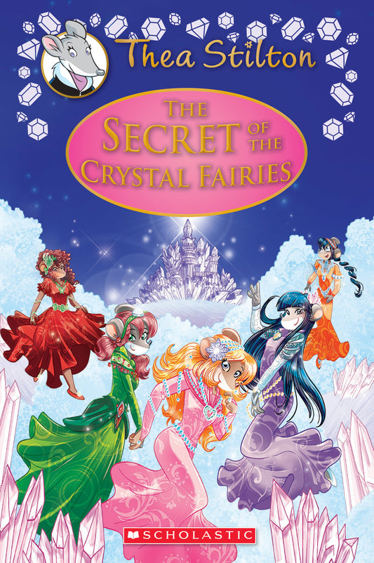 Book cover of The Secret of the Crystal Fairies by Thea Stilton, Anna Pizzelli (Contrib.)