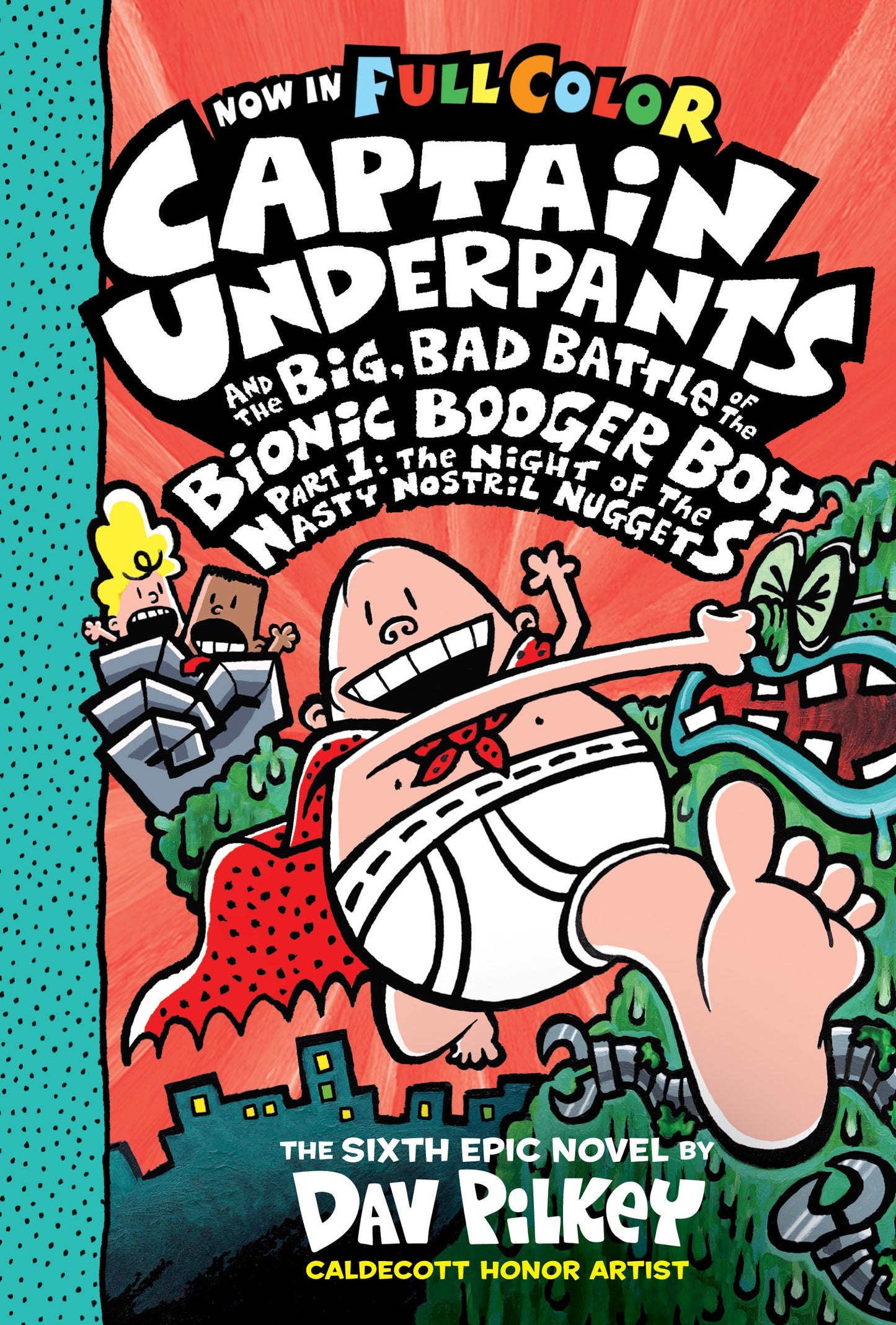 Book cover of Captain Underpants And The Big, Bad Battle Of The Bionic Booger Boy, Part 1: The Night Of The Nasty Nostril Nuggets: Color Edition by Dav Pilkey