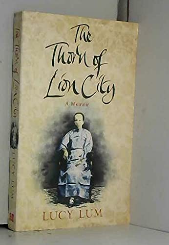 Book cover of The Thorn Of Lion City : A Memoir by Lucy Lum