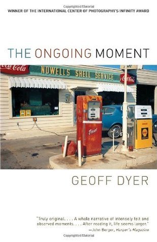 Book cover of The Ongoing Moment by Geoff Dyer