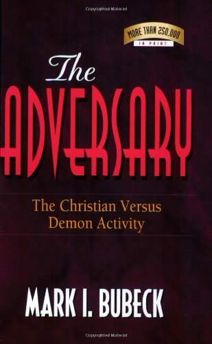 Book cover of The Adversary: The Christian Versus Demon Activity by Mark I. Bubeck