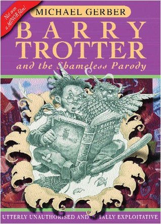 Book cover of Barry Trotter And The Shameless Parody by Michael Gerber