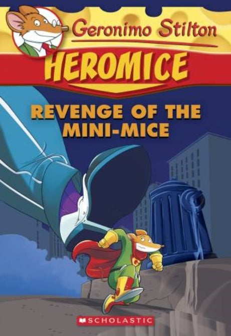Book cover of Geronimo Stilton Heromice #11: Revenge of the Mini-Mice by Geronimo Stilton