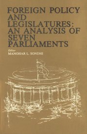 Book cover of Foreign Policy And Legislatures: An Analysis Of Seven Parliaments by Manohar L. Sondhi