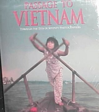 Book cover of Passage To Vietnam: Through The Eyes Of Seventy Photographers by Rick Smolan (Ed.), Jennifer Erwitt (Ed.)