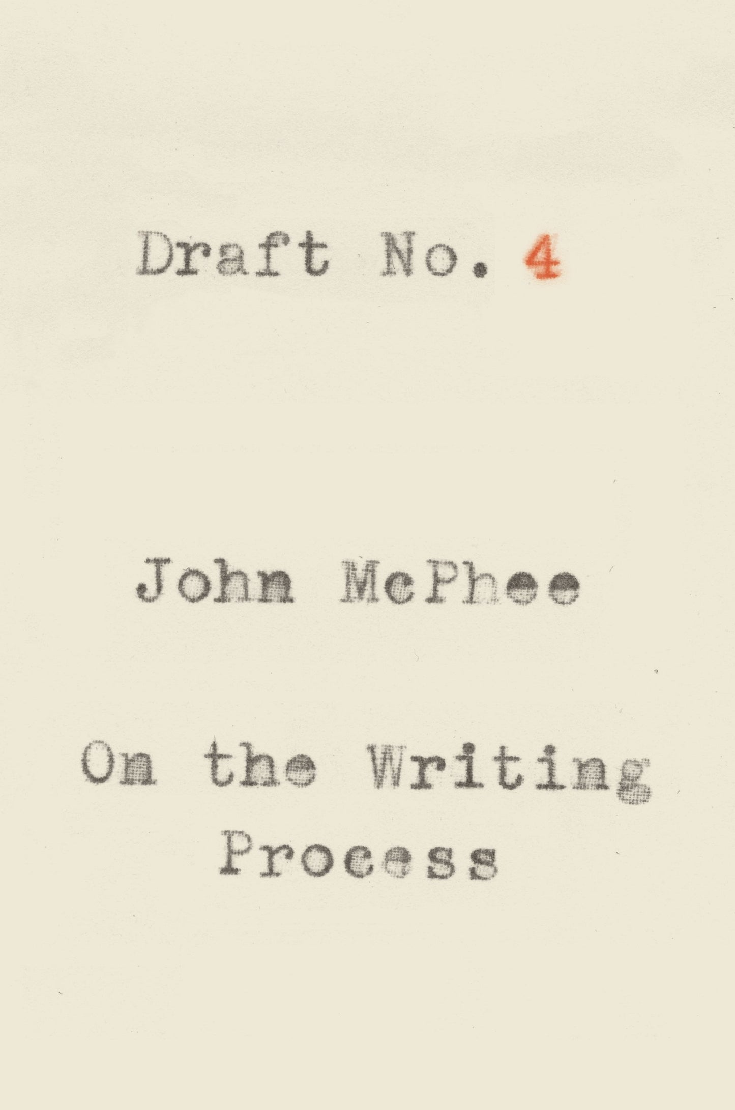 Book cover of Draft No. 4: On The Writing Process by John McPhee