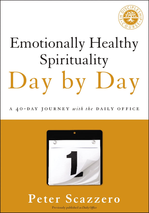 Book cover of Emotionally Healthy Spirituality Day By Day: A 40-Day Journey With The Daily Office by Peter Scazzero