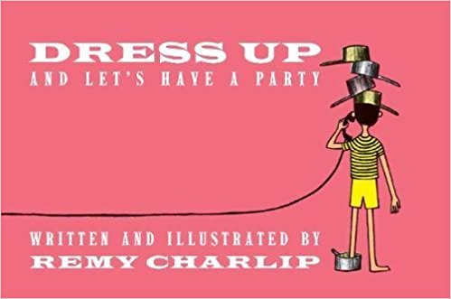 Book cover of Dress Up And Let'S Have A Party by Remy Charlip