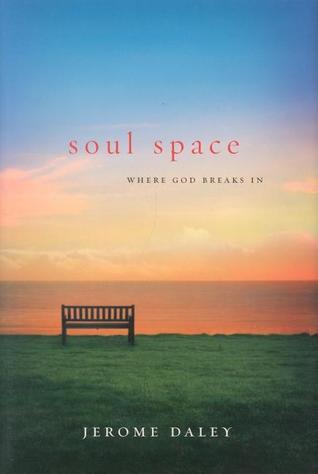 Book cover of Soul Space: Where God Breaks In by Jerome Daley