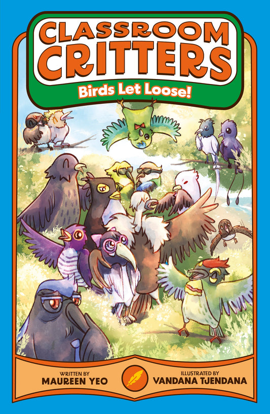 Book cover of Classroom Critters: Birds Let Loose by Maureen Yeo, Vandana Tjendana