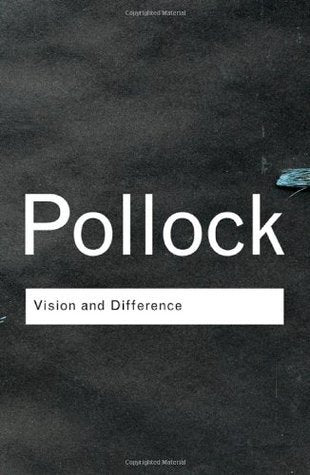 Book cover of Vision And Difference: Feminism, Femininity And Histories Of Art by Griselda Pollock