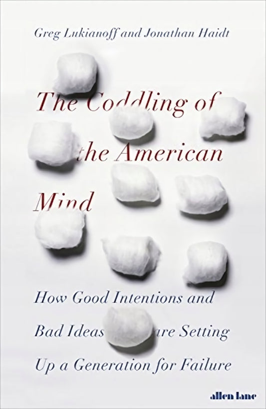 Book cover of The Coddling Of The American Mind by Greg Lukianoff, Jonathan Haidt