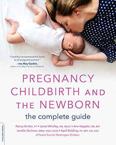 Book cover of Pregnancy, Childbirth, and the Newborn: The Complete Guide by Penny Simkin, Janet Whalley, Ann Keppler, Janelle Durham, April Bolding
