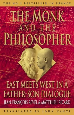 Book cover of The Monk And The Philosopher: East Meets West In A Father-Son Dialogue by Jean-Francois and Ricard Revel, Matthieu Ricard