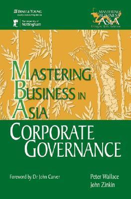 Book cover of Corporate Governance In The Mastering Business In Asia Series by Peter  Wallace, John Zinkin