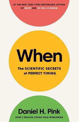 Book cover of When: The Scientific Secrets of Perfect Timing by Daniel H. Pink