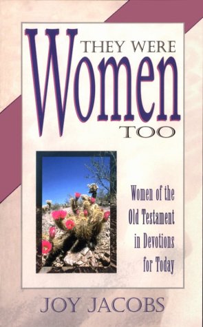 Book cover of They Were Women Too: A Daily Devotional Based on the Women of the Old Testament by Joy Jacobs