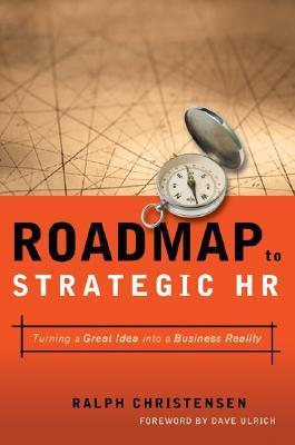 Book cover of Roadmap To Strategic Hr: Turning A Great Idea Into A Business Reality by Ralph Christensen