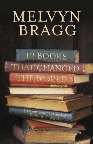 Book cover of 12 Books That Changed The World by Melvyn Bragg