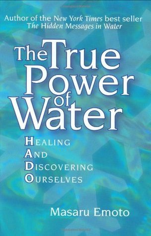 Book cover of The True Power of Water: Healing and Discovering Ourselves by Masaru Emoto