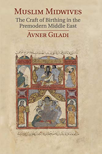 Book cover of Muslim Midwives: The Craft of Birthing in the Premodern Middle East by Avner Giladi