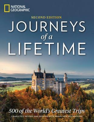 Book cover of Journeys Of A Lifetime: 500 Of The World's Greatest Trips by National Geographic Society, George Stone (Foreword)