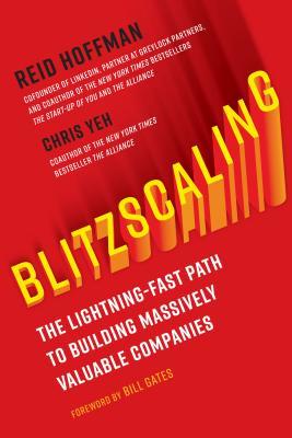 Book cover of Blitzscaling: The Lightning-Fast Path To Building Massively Valuable Companies by Reid Hoffman, Chris Yeh, Bill  Gates (Foreword)