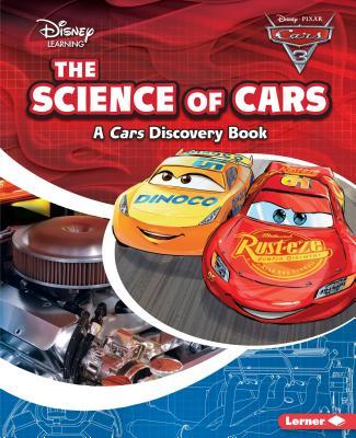 Book cover of The Science Of Cars: A Cars Discovery Book by Larry Heiman, Disney Storybook Artists (Illus.)