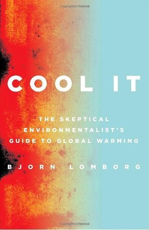Book cover of Cool It: The Skeptical Environmentalist's Guide To Global Warming by Bjørn Lomborg