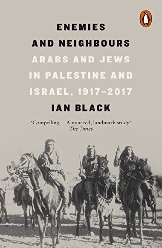 Book cover of Enemies And Neighbours: Arabs And Jews In Palestine And Israel, 1917-2017 by Ian Black
