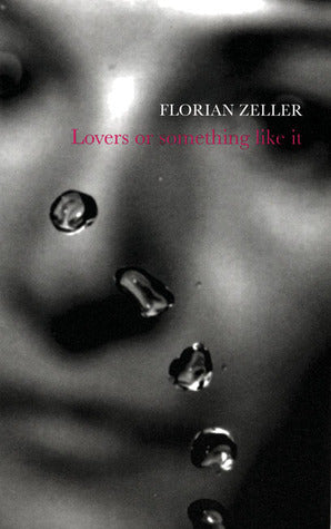 Book cover of Lovers Or Something Like It by Florian Zeller, Sue Dyson (Trans.)
