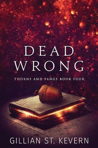 Book cover of Dead Wrong by Gillian St. Kevern