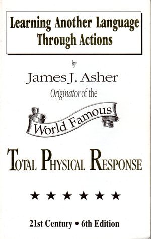 Book cover of Learning Another Language Through Actions by James J. Asher
