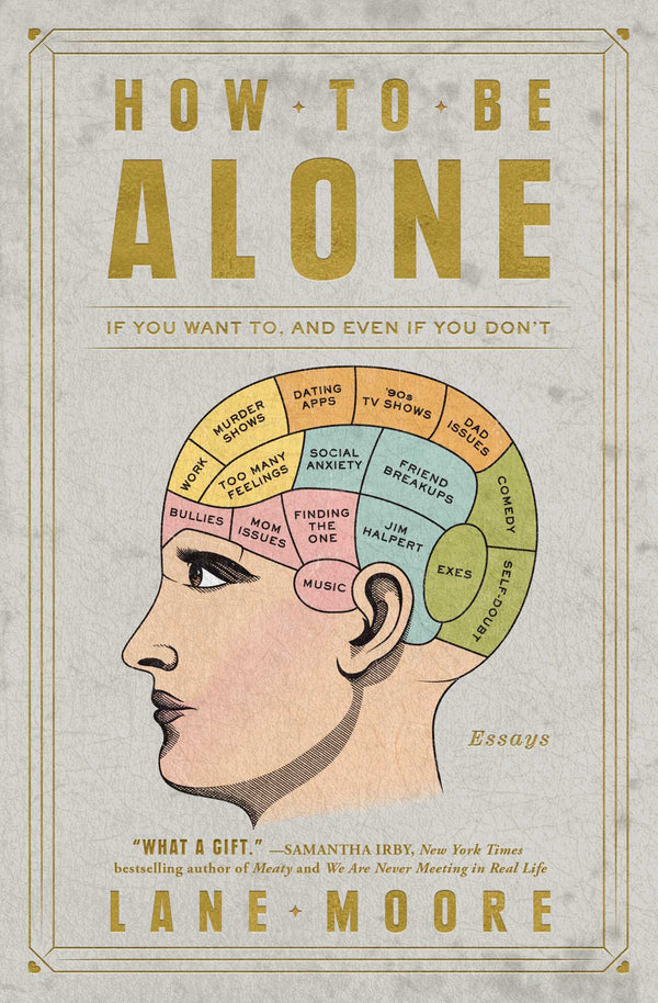 Book cover of How To Be Alone: If You Want To, And Even If You Don't by Lane Moore