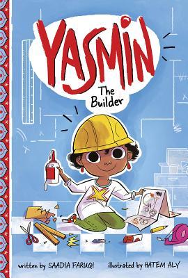 Book cover of Yasmin The Builder by Saadia Faruqi, Hatem Aly (Illus.)