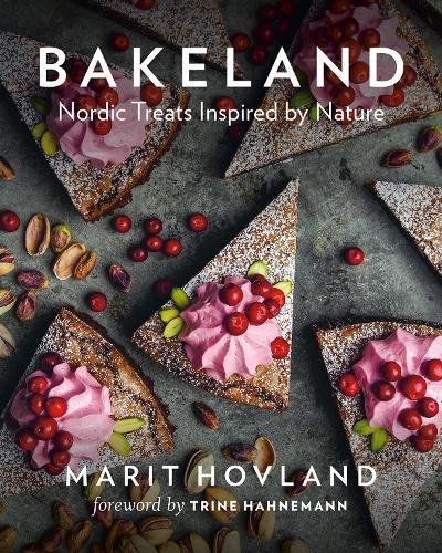 Book cover of Bakeland: Nordic Treats Inspired by Nature by Marit Hovland